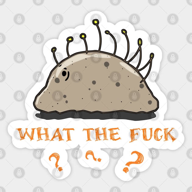 Unidentified Being - what the fuck Sticker by coyoteink